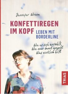 "Konfettiregen im Kopf – Leben mit Borderline" von Jennifer Wrona.